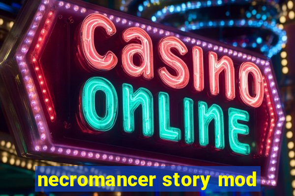 necromancer story mod
